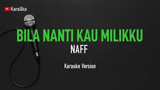 Karaoke Naff - Bila Nanti Kau Milikku
