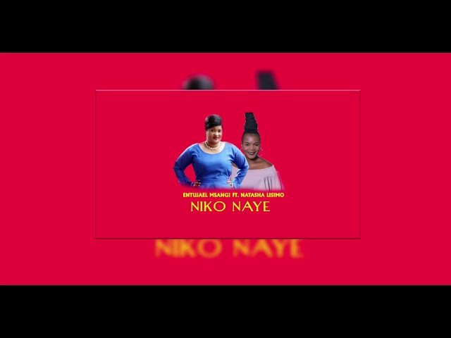 ENTUJAEL MSANGI - NIKO NAYE FT. NATASHA LISIMO (OFFICIAL AUDIO) class=