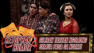 Giliran Tarzan Ngomong, Semuanya Pada Ga Ngerti - Ketoprak Humor