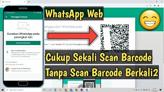 Cara Masuk / Login WhatsApp Web Secara Otomatis Tanpa Scan Barcode Lagi (Cukup Sekali Scan QR Code) screenshot 2