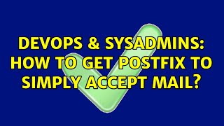 DevOps & SysAdmins: How to get postfix to simply accept mail? Profile