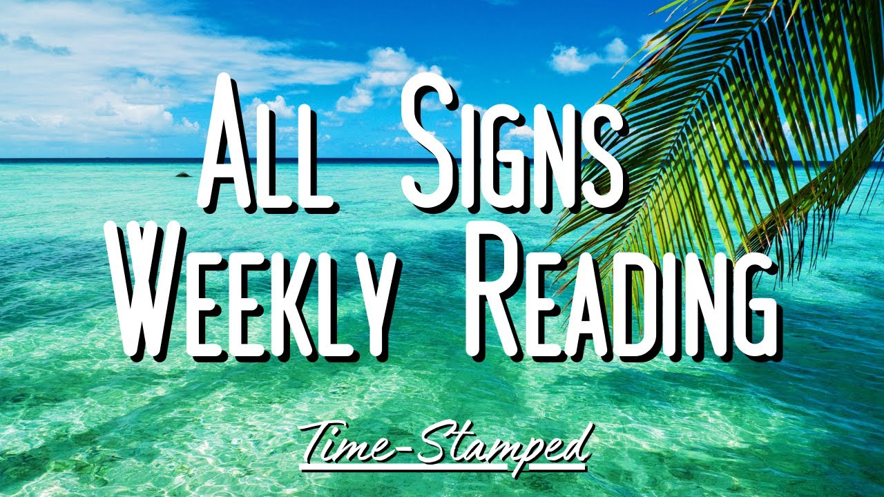 Read Daily. Sign All Signs Weekly Reading June 26th-July 2nd 💚 Time Stamped - YouTube