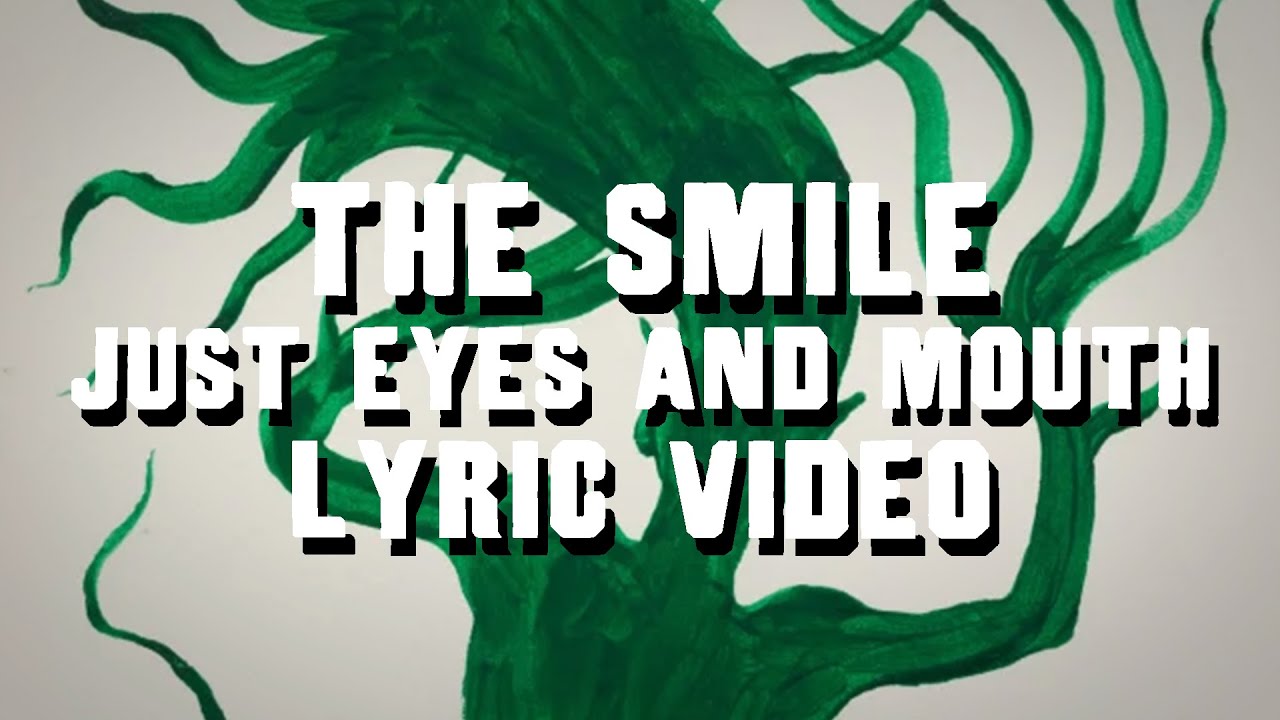 The Smile - Just Eyes and Mouth (Lyric Video, Unreleased) - YouTube