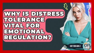 Why Is Distress Tolerance Vital For Emotional Regulation? - CBT for Gen Z