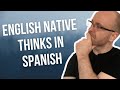 How to Think in Spanish (the MOST EFFECTIVE way)