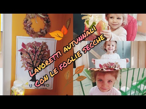 Attività in casa: tutorial di tre lavoretti autunnali con le foglie secche da fare con i bimbi!