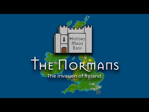 हिस्ट्री मेड ईज़ी: द नॉर्मन्स। आयरलैंड का आक्रमण।