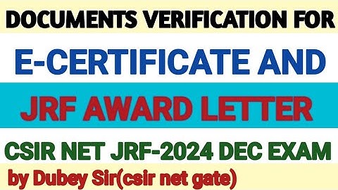 E-certificate and csir net jrf award letter.notificattion of verification of documents .