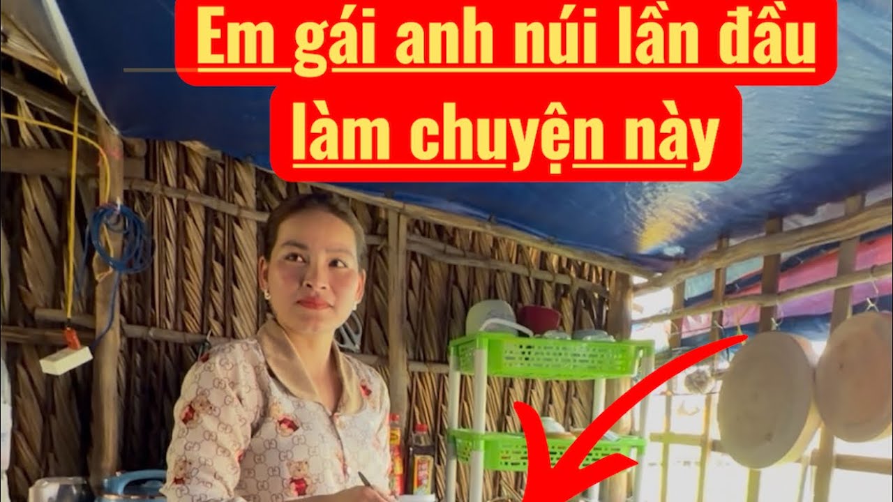 Em gái anh núi hôm nay bất ngờ làm món dân dã sao nó lạ quá 