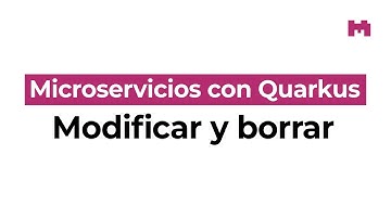 Acceso a datos con Quarkus: Modificar y borrar registros