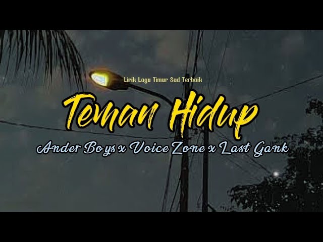 Teman Hidup - Ander Boys x Voice Zone x Last Gank | Lirik Lagu Timur Sad class=