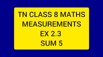 TN CLASS 8 MATHS MEASUREMENTS EX 2.3 SUM 5.