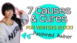 ❤How to Overcome Writers Block❤ 7 Causes & 7 Cures for Writers Block