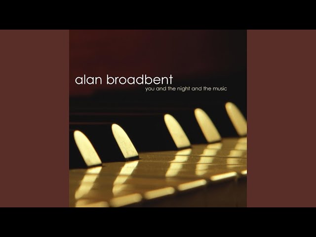 Alan Broadbent - You And The Night And The Music