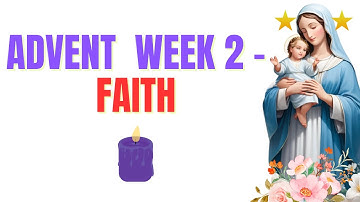 Advent Week 2: Faith | Reflection with Mary | ComeToKnowMary