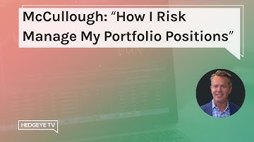 McCullough: “How I Risk Manage My Portfolio Positions”