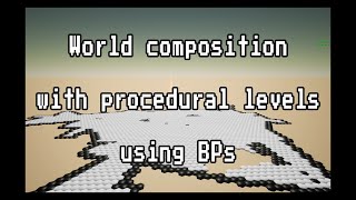 World composition with procedural levels, BP only | #prototype #ARPG UE4