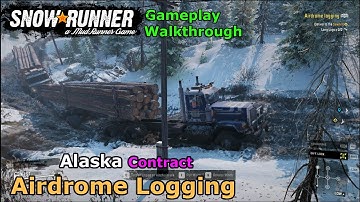 SnowRunner - Airdrome Logging | Snowrunner Alaska Contract ( White Valley)