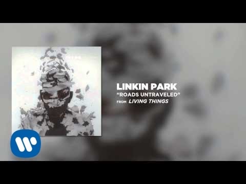 ROADS UNTRAVELED   Linkin Park LIVING THINGS