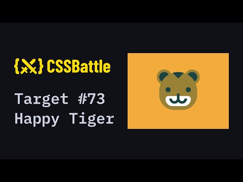 CSS Battle #73 - Happy Tiger | 100% match solution