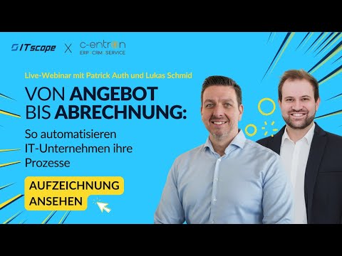 Webinar mit c-entron: Von Angebot bis Abrechnung: So automatisieren IT-Unternehmen ihre Prozesse - video from ITscope