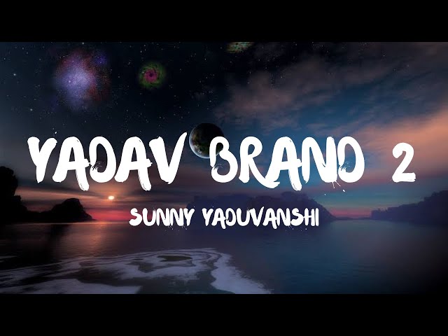 Yadav Brand 2 (Lyrics) - Sunny Yaduvanshi | Nitesh Ujoli class=