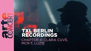 Clara Cuvé // MCR-T // Luz1e - TXL Berlin Recordings Chapter 4 - ARTE Concert