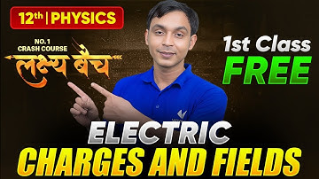 Lakshya Batch 1st Class Free | Class 12 Physics Chapter 1 | Electric Charges and Fields | UP Board