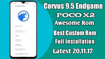 CCORVUS 9.5 Endgame Latest For Poco X2.Full Installation.How to install custom rom On Poco X2