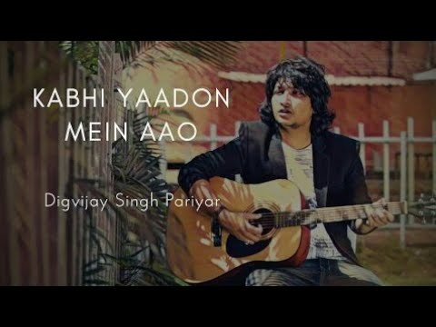 Kabhi Yaadon Mein  Digvijay Singh Pariyar Cover  Arijit Singh  Palak Muchhal