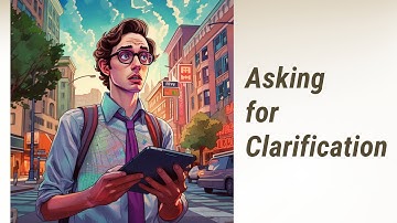 Unlocking the Art of Clear Communication: Asking for Clarification