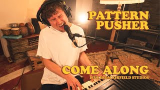 Pattern Pusher | Come Along [Live from Airfield Studios]