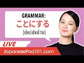 Japanese Grammar: How to Use -ことにする (to decide to)