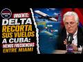 🚨URGENTE: DELTA RECORTA SUS VUELOS A CUBA: Menos frecuencias entre Miami