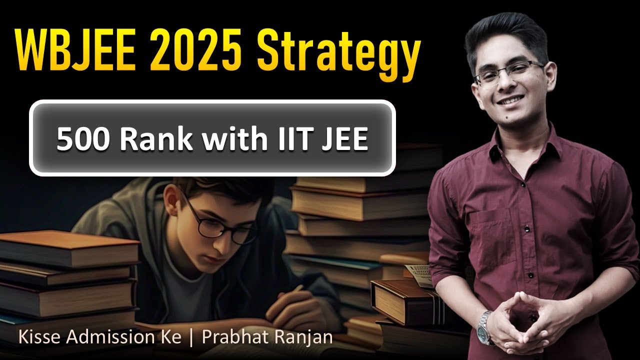 WBJEE 2025 Strategy 🎯 Under 500 Rank - Manage with IIT JEE