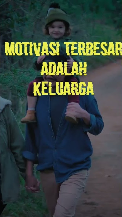 Motivasi terbesar adalah Keluarga || Keluarga adalah segalanya (Harta paling berharga)