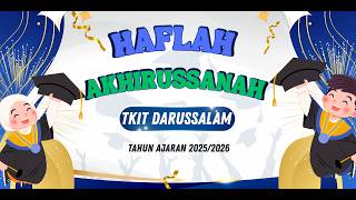🔴[ LIVE ] HAFLAH AKHIRUSSANAH TKIT DARUSSALAM TAHUN AJARAN 2025/2026