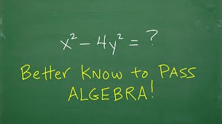Better know this factoring formula to PASS Algebra! (x squared) – 4 (y squared) = ?