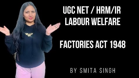 UGC Net I Factories act 1948 I Statutory Welfare Measures I Smita Singh Edutainment