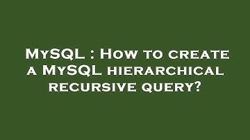 MySQL : How to create a MySQL hierarchical recursive query?