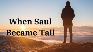 6/2/2024 PM "When Saul Became Tall" Pastor Roger Hoots