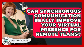 Can Synchronous Communication Really Improve Your Virtual Presence For Remote Teams?