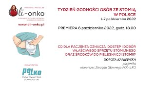 PACJENTKA STOMIJNA, DOROTA KANIEWSKA - Co dla pacjneta oznacza dostęp i właśćiwy dobóe sprzętu stomijnego oraz środków pielęgnacji stomii