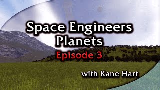 Space Engineers Planets - Episode 3