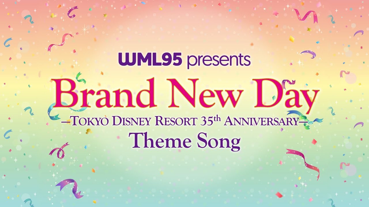 Brand New Day Tokyo Disney Resort 35th Anniversary Theme Song Youtube