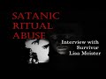 Satanic ritual abuse  interview with survivor lisa meister