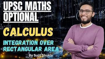 Lec 11: Integral Over Rectangular Area | Calculus | UPSC Maths Optional By Sujit Shukla