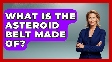 What Is The Asteroid Belt Made Of? - Physics Frontier