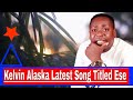 Kelvin alaska latest song titled ese