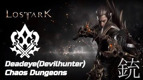 LOSTARK Deadeye(Devilhunter) Chaos Dungeons